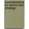 Considerations On Tactics And Strategy: door Onbekend