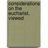 Considerations On The Eucharist, Viewed door Onbekend