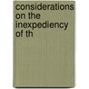 Considerations On The Inexpediency Of Th by Unknown