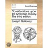 Considerations Upon The American Enquiry door Joseph Galloway