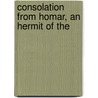Consolation From Homar, An Hermit Of The by See Notes Multiple Contributors