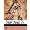 Consolidated Pop Safety Valves: 1910 door Onbekend
