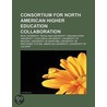 Consortium For North American Higher Edu by Books Llc