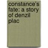 Constance's Fate: A Story Of Denzil Plac