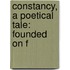 Constancy, A Poetical Tale: Founded On F