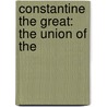 Constantine The Great: The Union Of The door Onbekend