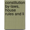 Constitution By-Laws, House Rules And Li door Onbekend