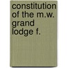 Constitution Of The M.W. Grand Lodge F. door Onbekend