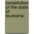 Constitution Of The State Of Louisiana: