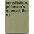 Constitution, Jefferson's Manual, The Ru