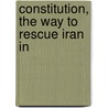 Constitution, The Way To Rescue Iran In by Kaveh Ahangar