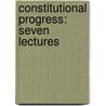 Constitutional Progress: Seven Lectures door Onbekend
