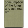 Consumption Of The Lungs And Asthma, Arr door Onbekend