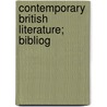 Contemporary British Literature; Bibliog by John Matthews Manly