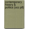 Contemporary History & Politics {Occ P8} door Onbekend