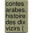 Contes Arabes. Histoire Des Dix Vizirs (