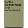 Contes Biographiques: Avec Vocabulaire ( door Onbekend