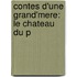 Contes D'Une Grand'Mere: Le Chateau Du P