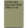 Contes Des Fous And Other Trifles In Ver door Onbekend