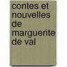 Contes Et Nouvelles De Marguerite De Val by Marguerite King Of Navarre