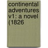 Continental Adventures V1: A Novel (1826 door Onbekend