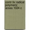 Contr Liv Radical Polymeriz Acsss 1024 C door Krzysztof Matyjaszewski