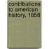 Contributions To American History, 1858