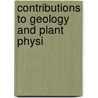 Contributions To Geology And Plant Physi door Onbekend