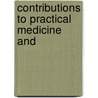 Contributions To Practical Medicine And door Onbekend