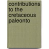 Contributions To The Cretaceous Paleonto door Timothy William Stanton