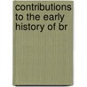 Contributions To The Early History Of Br by Frank Virgil McDonald