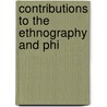 Contributions To The Ethnography And Phi door Onbekend