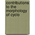 Contributions To The Morphology Of Cyclo