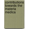 Contributions Towards The Materia Medica by Unknown