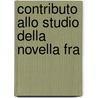 Contributo Allo Studio Della Novella Fra by Pietro Toldo