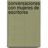 Conversaciones Con Mujeres de Escritores door Jose Tcherkaski