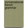 Conversational French Grammar door G.I. Bertinchamp