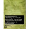Conversations On Chemistry; In Which The by Unknown
