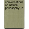 Conversations On Natural Philosophy: In door Marcet