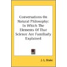 Conversations On Natural Philosophy: In door Onbekend