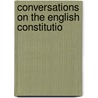Conversations On The English Constitutio door English Constitution
