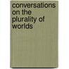 Conversations On The Plurality Of Worlds door Onbekend