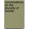Conversations On The Plurality Of Worlds door Onbekend