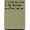 Conversations With Children On The Gospe by Unknown
