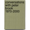 Conversations With Peter Brook 1970-2000 door Margaret Croyden