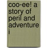 Coo-Ee! A Story Of Peril And Adventure I door Robert Leighton