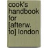 Cook's Handbook For [Afterw. To] London