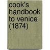 Cook's Handbook To Venice (1874) door Onbekend