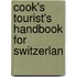 Cook's Tourist's Handbook For Switzerlan
