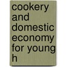 Cookery And Domestic Economy For Young H door Onbekend